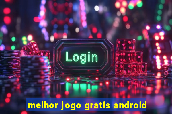 melhor jogo gratis android